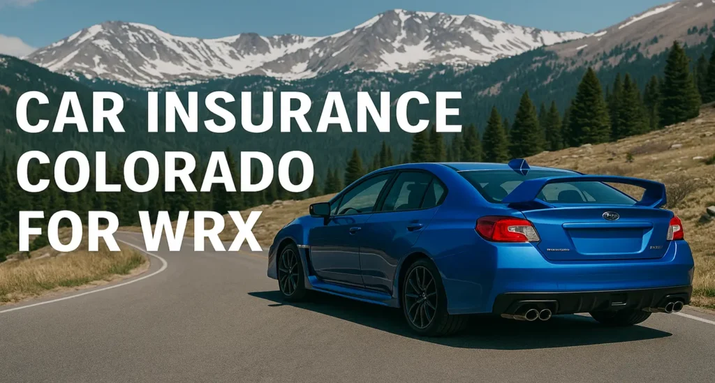 Car Insurance Colorado For WRX : Compare and Save Big Now Car Insurance Colorado For WRX